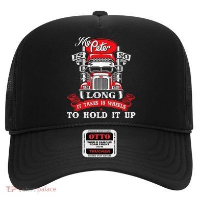 My Peter Is So Long Semi Truck Driver Trucker Big Rig Hat