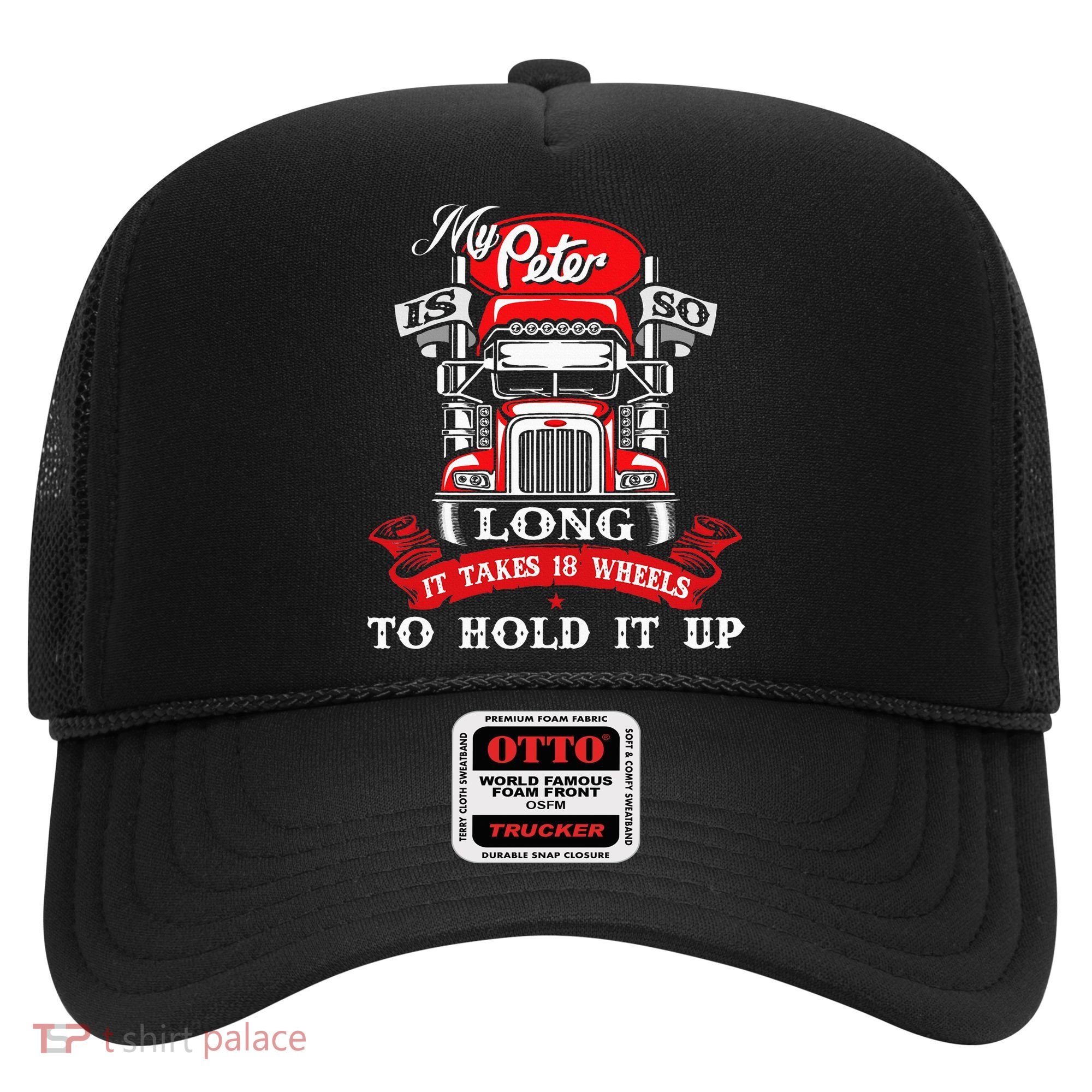 My Peter Is So Long Semi Truck Driver Trucker Big Rig Hat