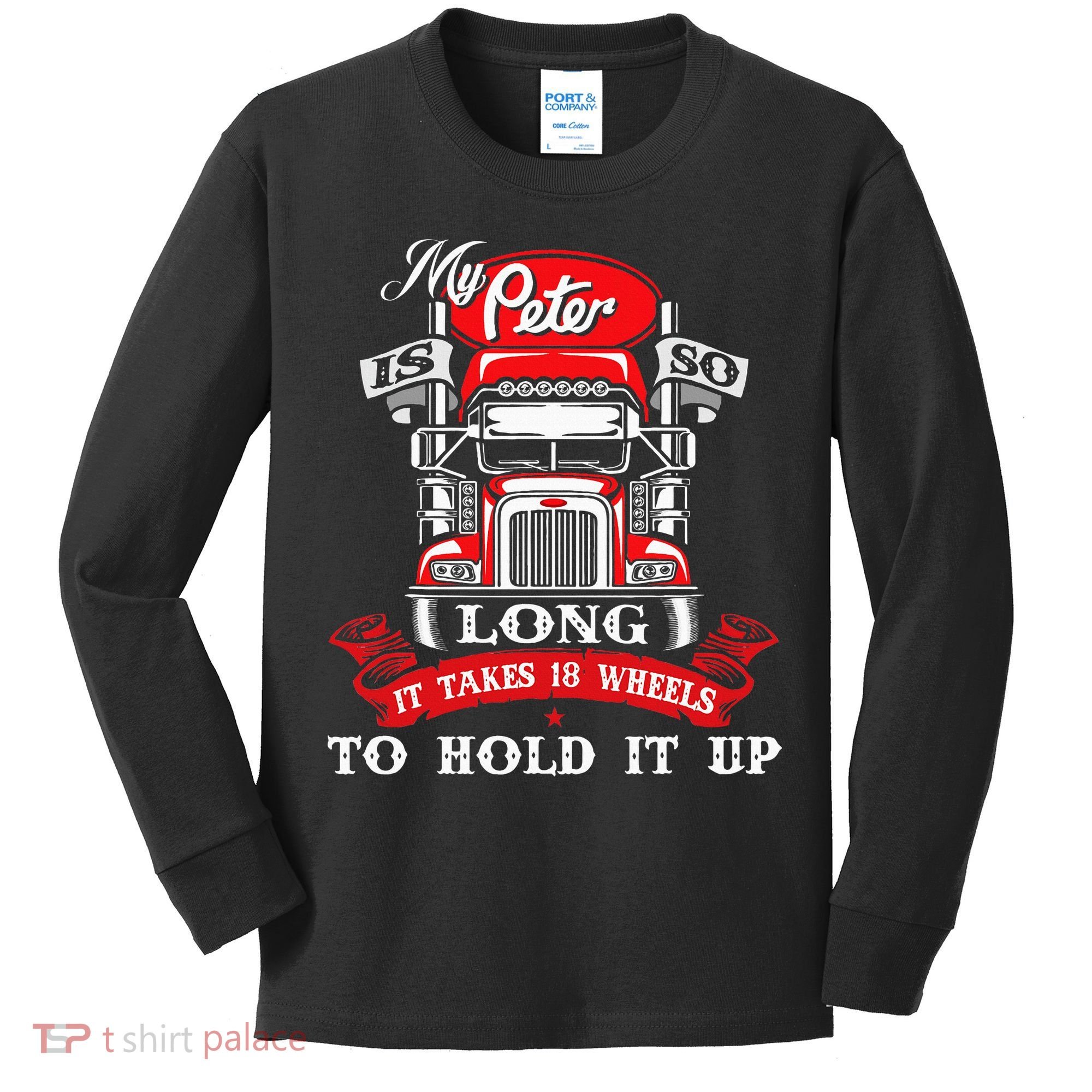 My Peter Is So Long Semi Truck Driver Trucker Big Rig Kids Long Sleeve Shirt