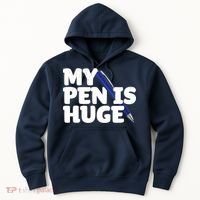 My Pen Is Huge Adult Humor Inappropriate Dirty Joke Hoodie thumb 0