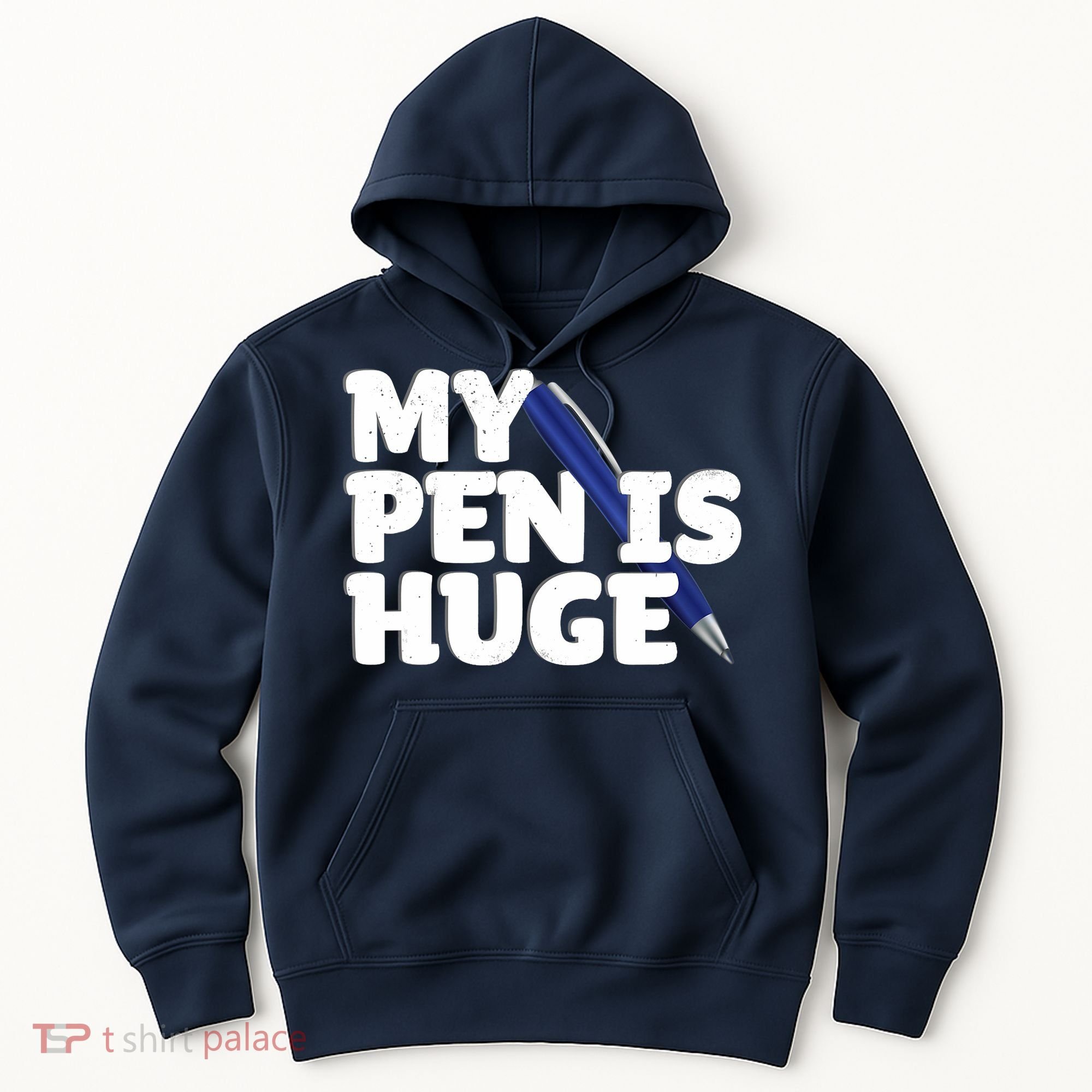 My Pen Is Huge Adult Humor Inappropriate Dirty Joke Hoodie