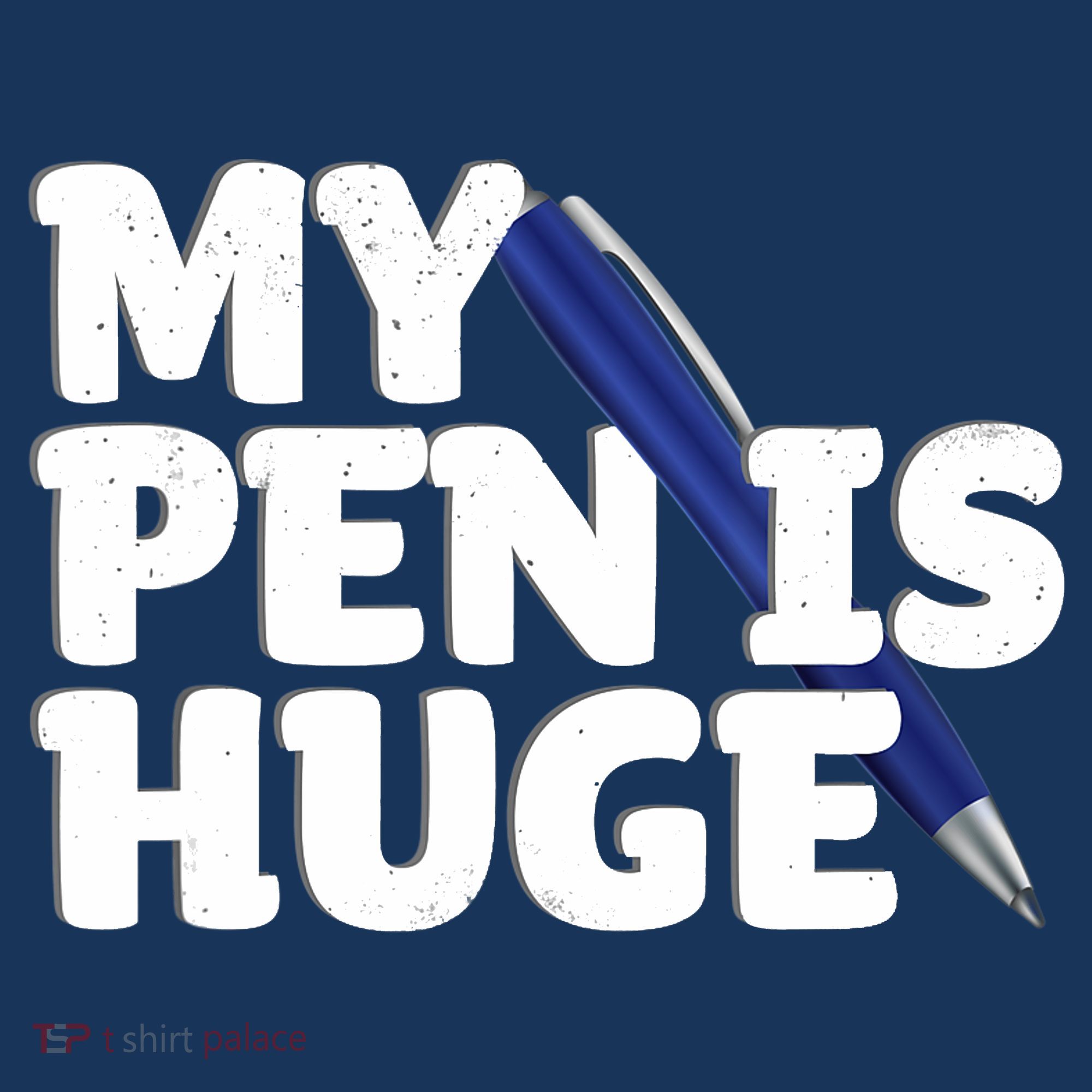 My Pen Is Huge Adult Humor Inappropriate Dirty Joke Hoodie