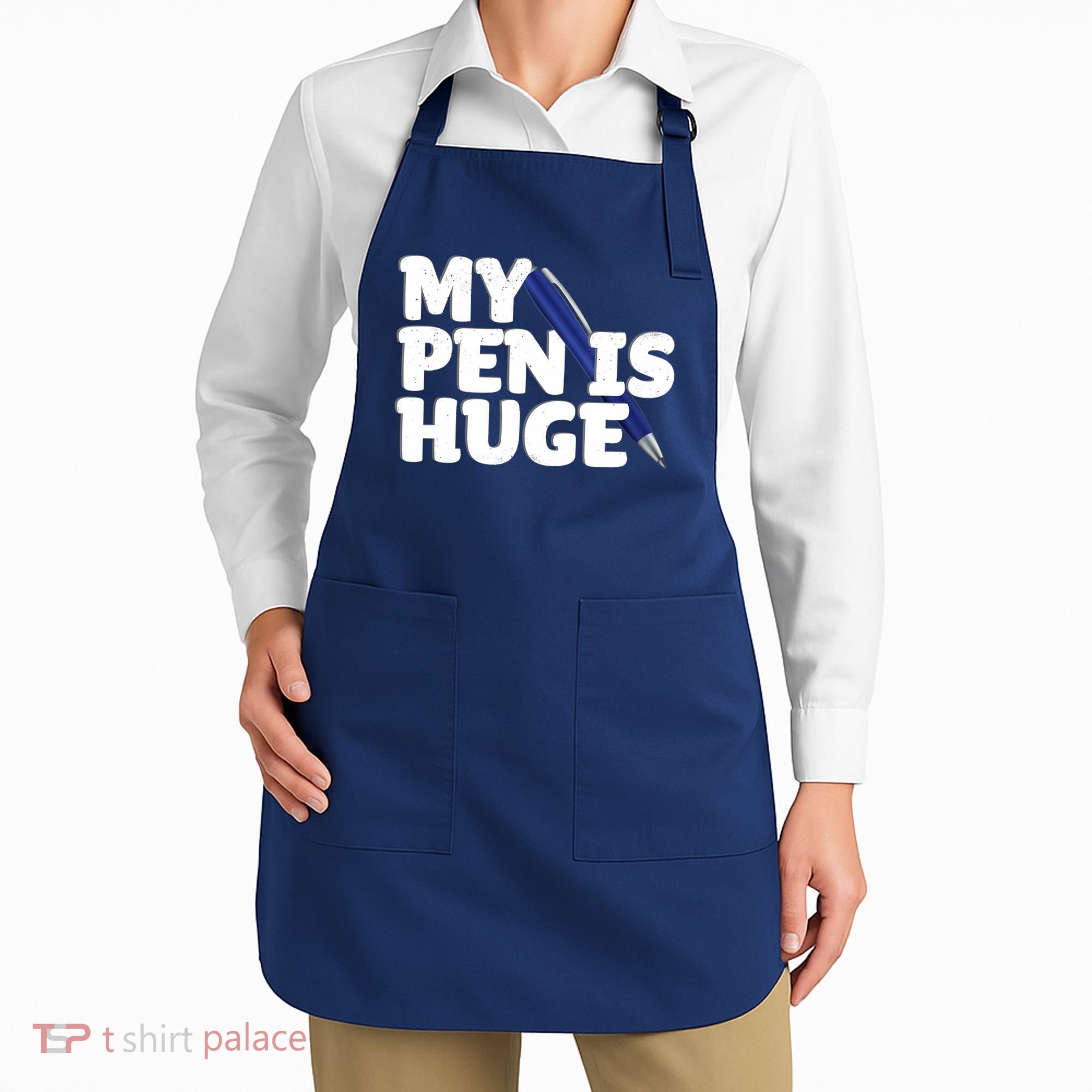 My Pen Is Huge Adult Humor Inappropriate Dirty Joke Apron