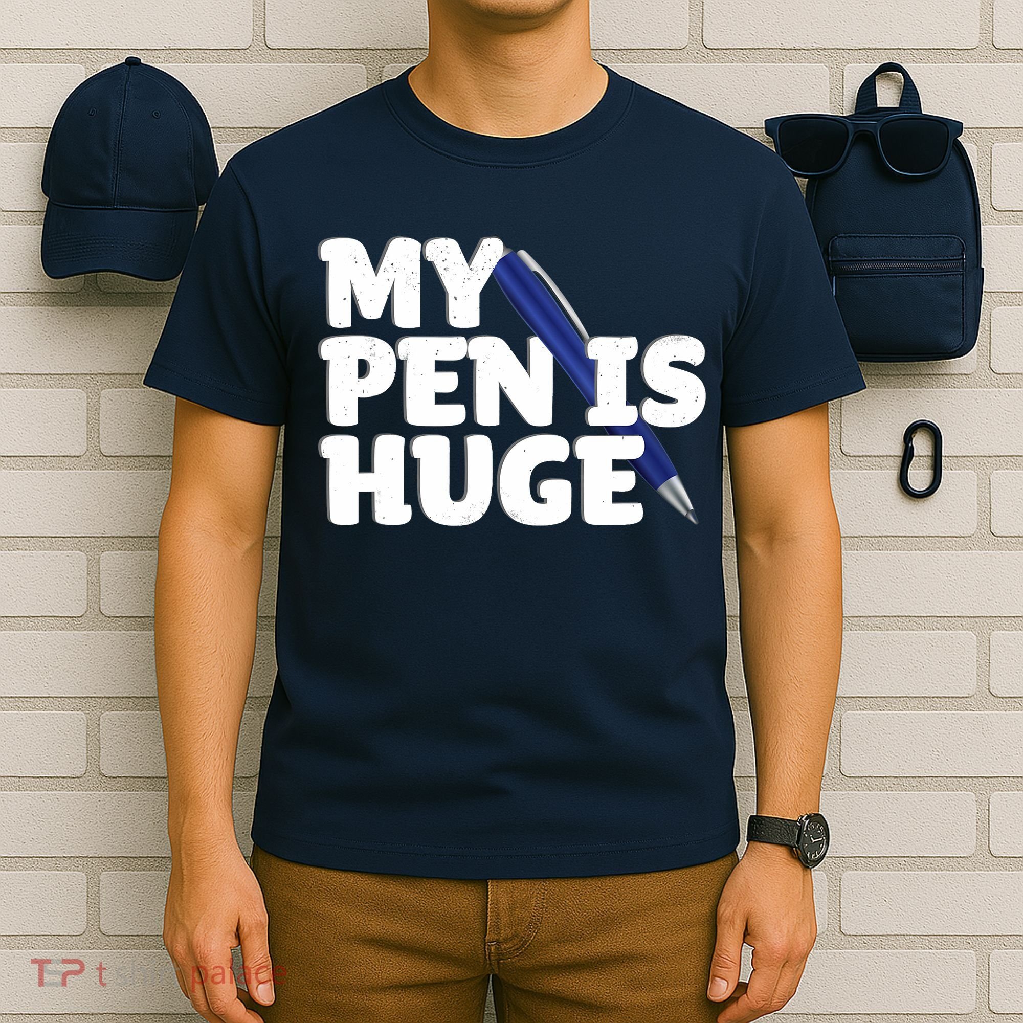 My Pen Is Huge Adult Humor Inappropriate Dirty Joke T-Shirt