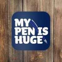 My Pen Is Huge Adult Humor Inappropriate Dirty Joke Coaster thumb 0
