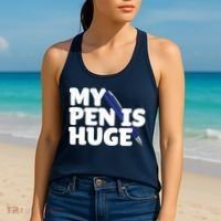My Pen Is Huge Adult Humor Inappropriate Dirty Joke Women's Tank Top thumb 2