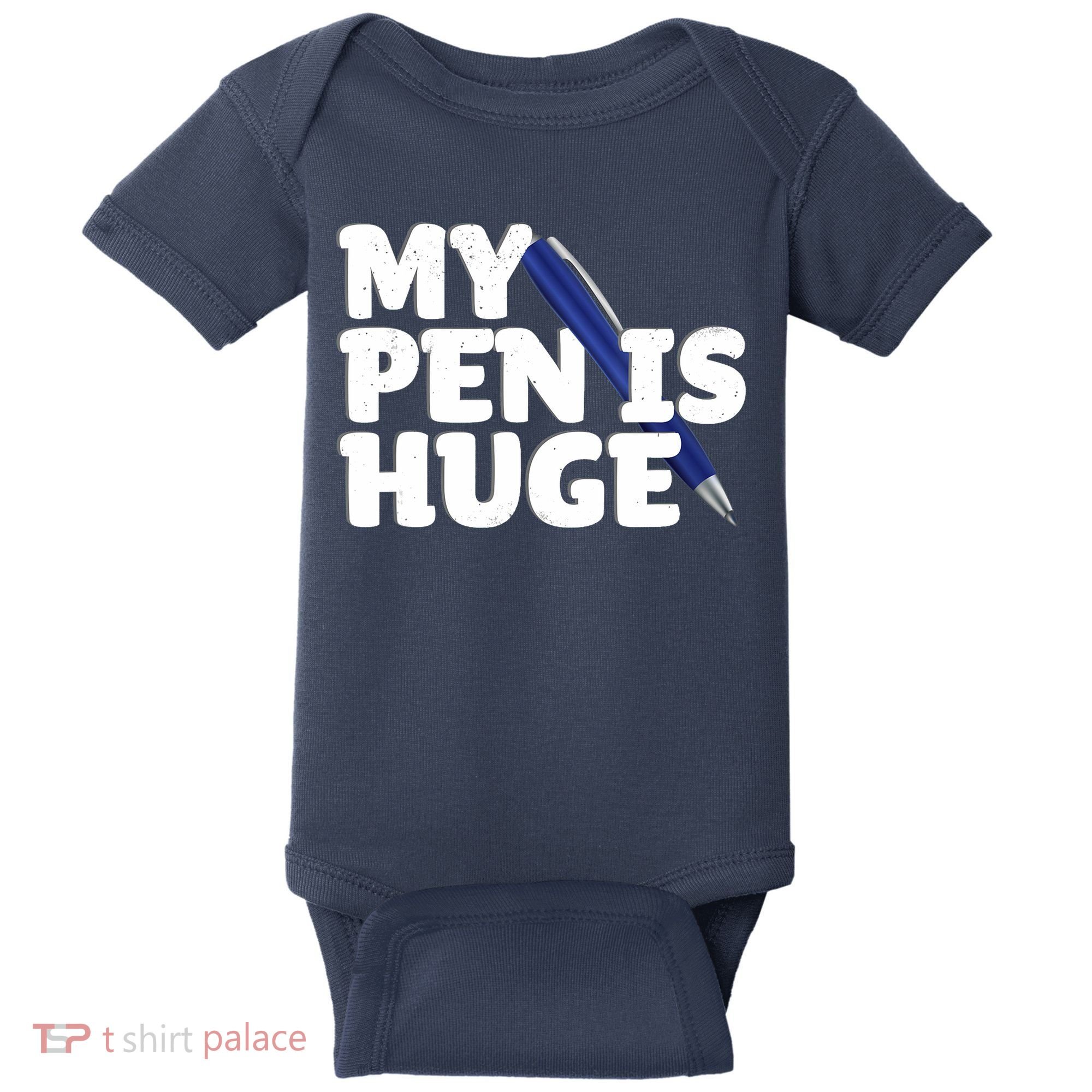 My Pen Is Huge Adult Humor Inappropriate Dirty Joke Baby Bodysuit