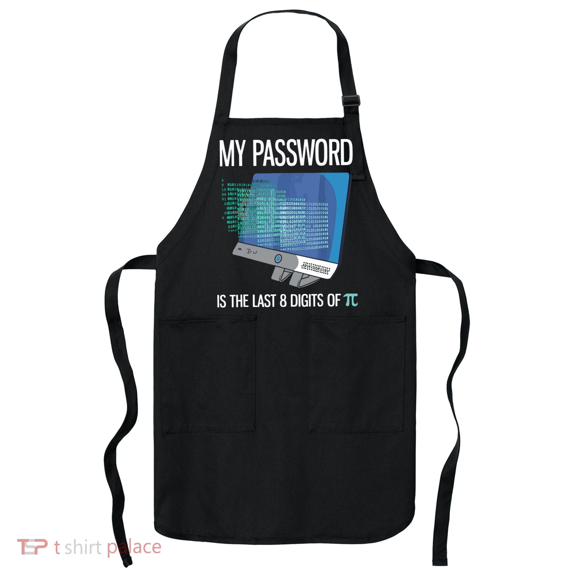 My Password Is The Last 8 Digits Of Pi Funny Programmer Apron