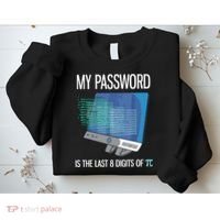 My Password Is The Last 8 Digits Of Pi Funny Programmer Sweatshirt thumb 2