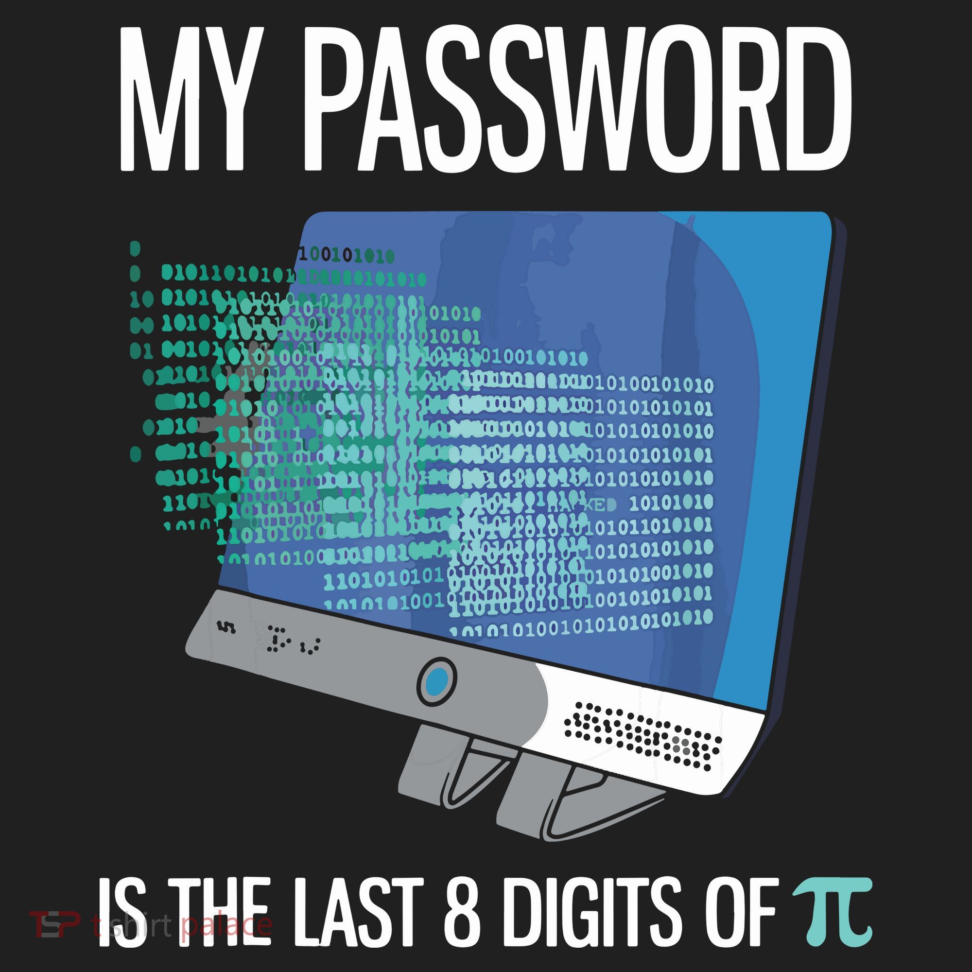 My Password Is The Last 8 Digits Of Pi Funny Programmer Tumbler