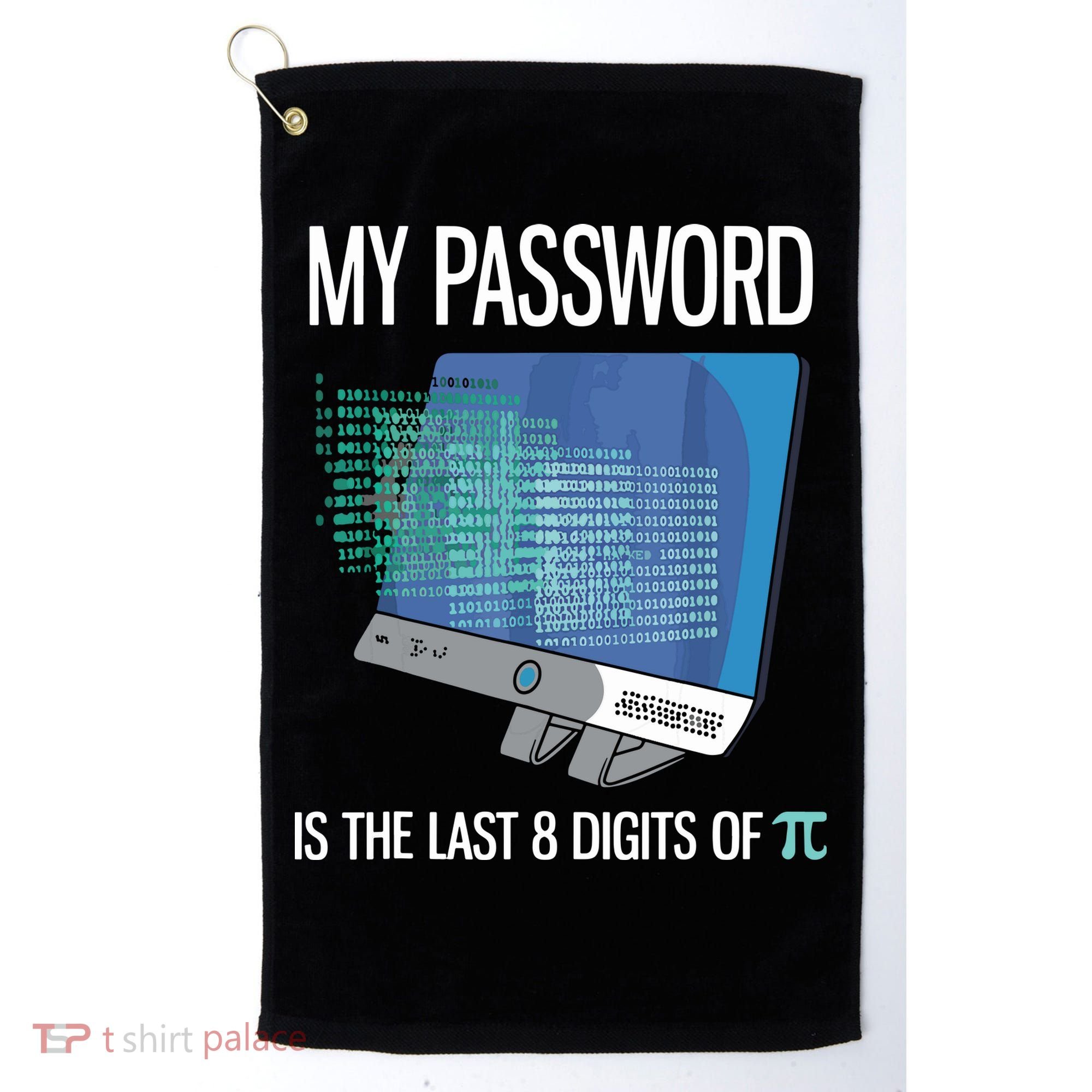 My Password Is The Last 8 Digits Of Pi Funny Programmer Golf Towel