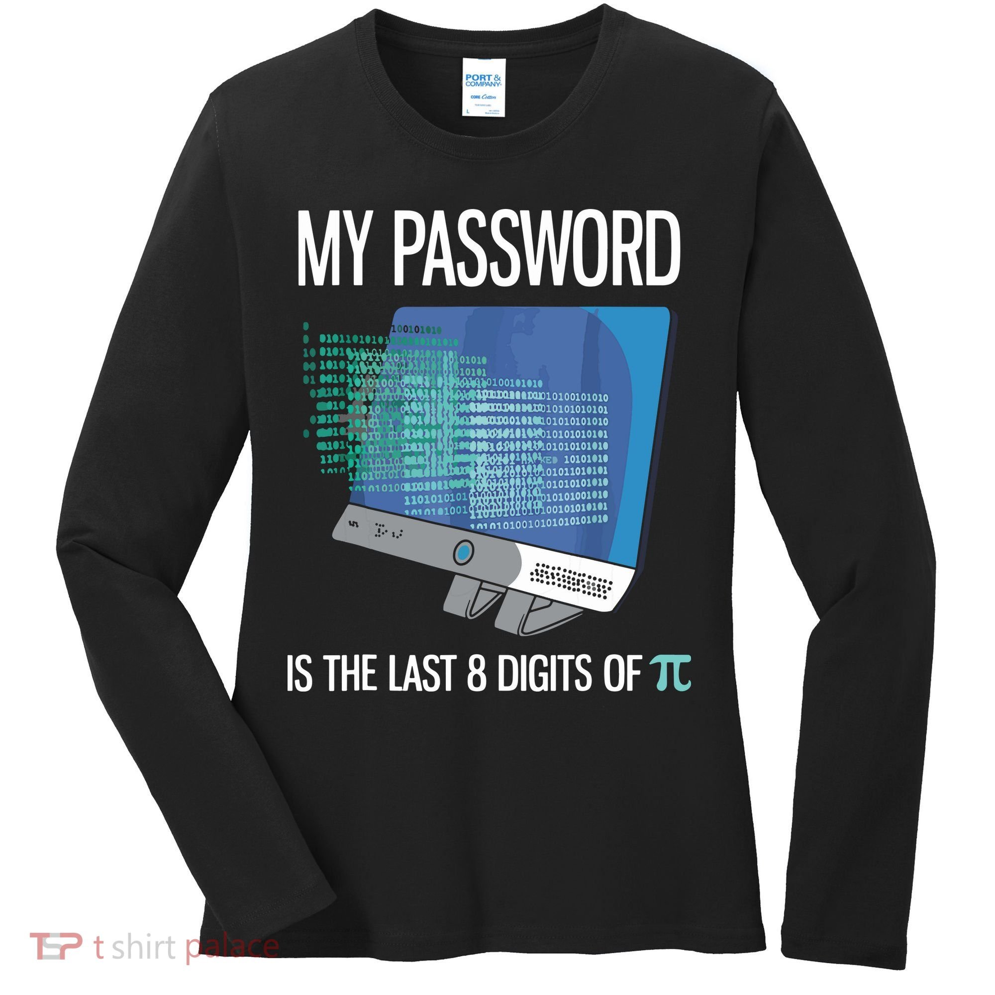 My Password Is The Last 8 Digits Of Pi Funny Programmer Women's Long Sleeve Shirt