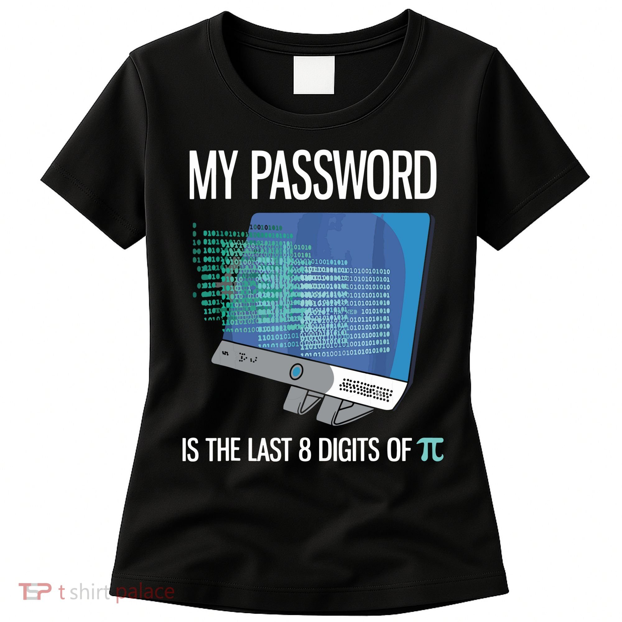 My Password Is The Last 8 Digits Of Pi Funny Programmer Women's T-Shirt