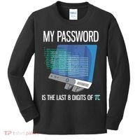 My Password Is The Last 8 Digits Of Pi Funny Programmer Kids Long Sleeve Shirt thumb 0
