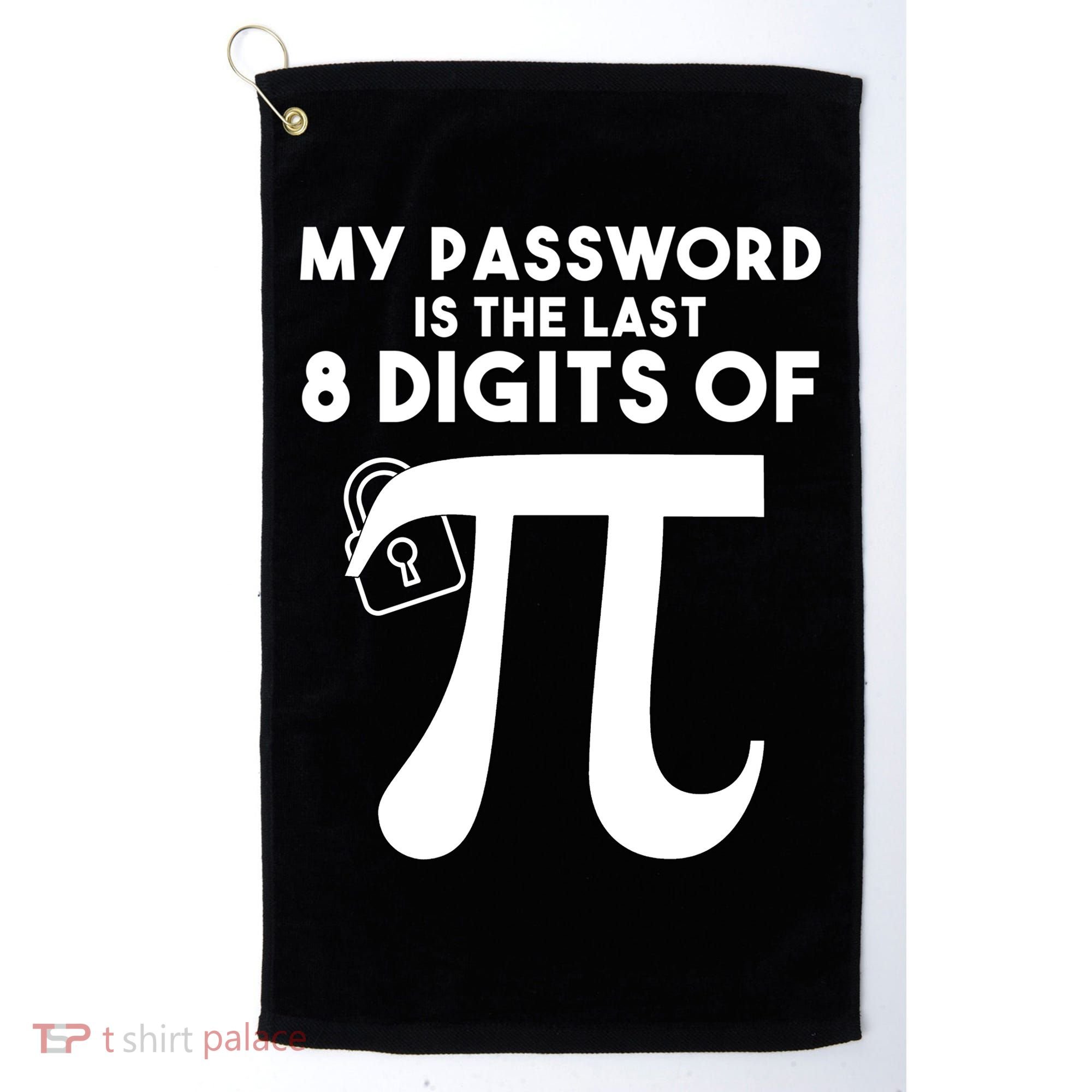My Password Is The Last 8 Digits Of Pi Gift For Lovers Golf Towel