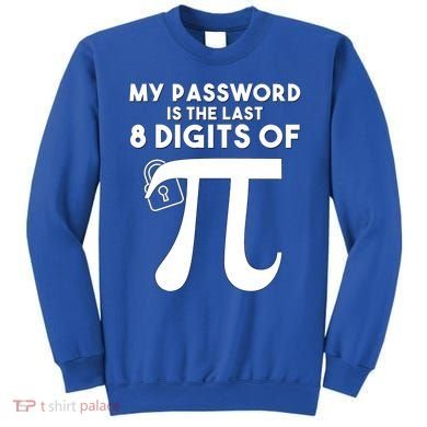 My Password Is The Last 8 Digits Of Pi Gift For Lovers Sweatshirt