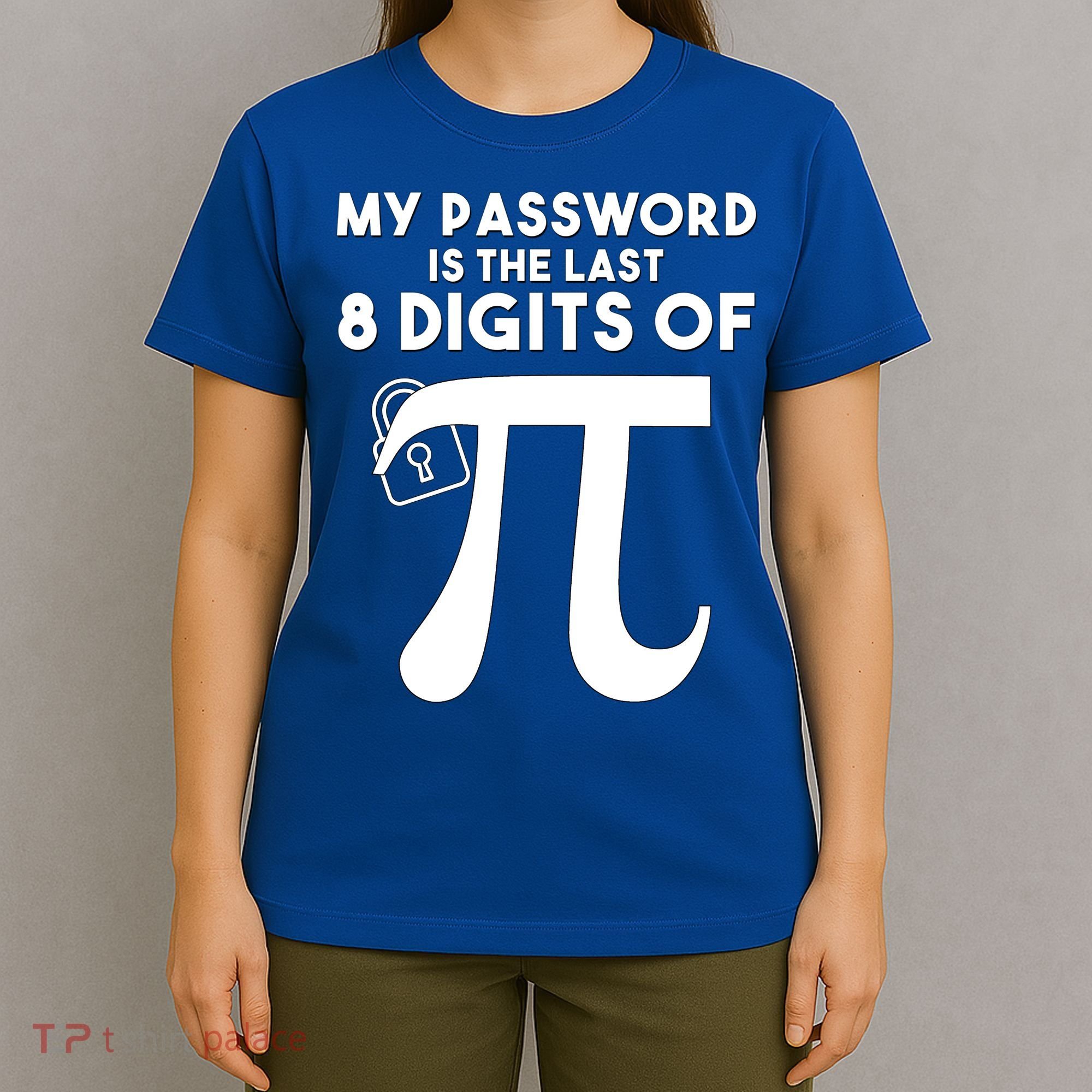 My Password Is The Last 8 Digits Of Pi Gift For Lovers T-Shirt