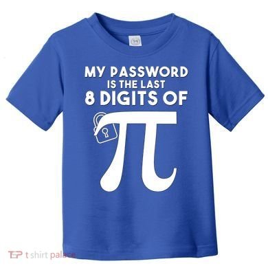 My Password Is The Last 8 Digits Of Pi Gift For Lovers Toddler T-Shirt