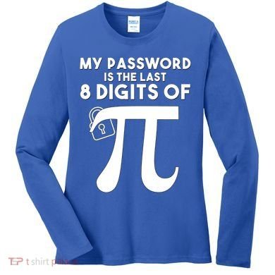 My Password Is The Last 8 Digits Of Pi Gift For Lovers Women's Long Sleeve Shirt
