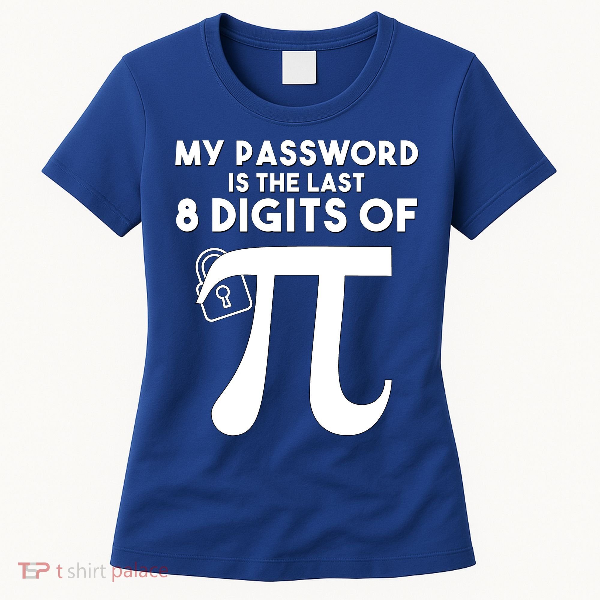 My Password Is The Last 8 Digits Of Pi Gift For Lovers Women's T-Shirt