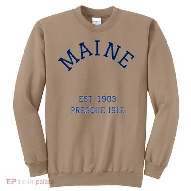 Maine Presque Isle Sweatshirt