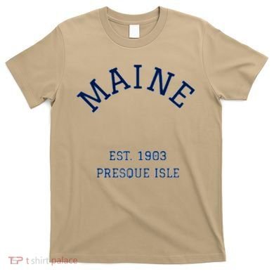 Maine Presque Isle T-Shirt