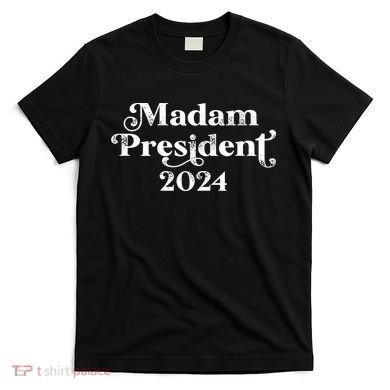 Madam President Kamala Harris 2024 T-Shirt