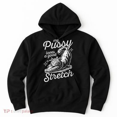 My Pussy Loves A Good Stretch Cat Hoodie