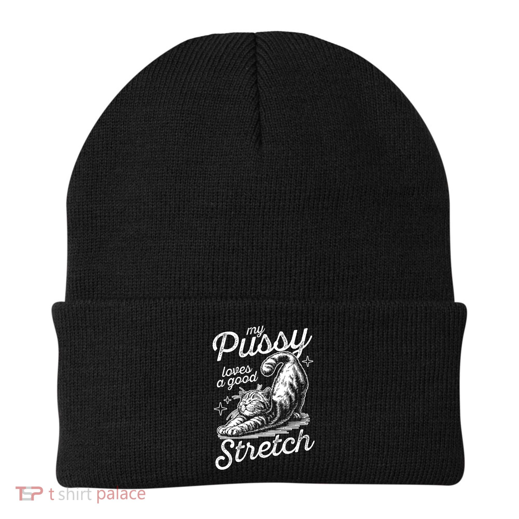 My Pussy Loves A Good Stretch Cat Beanie