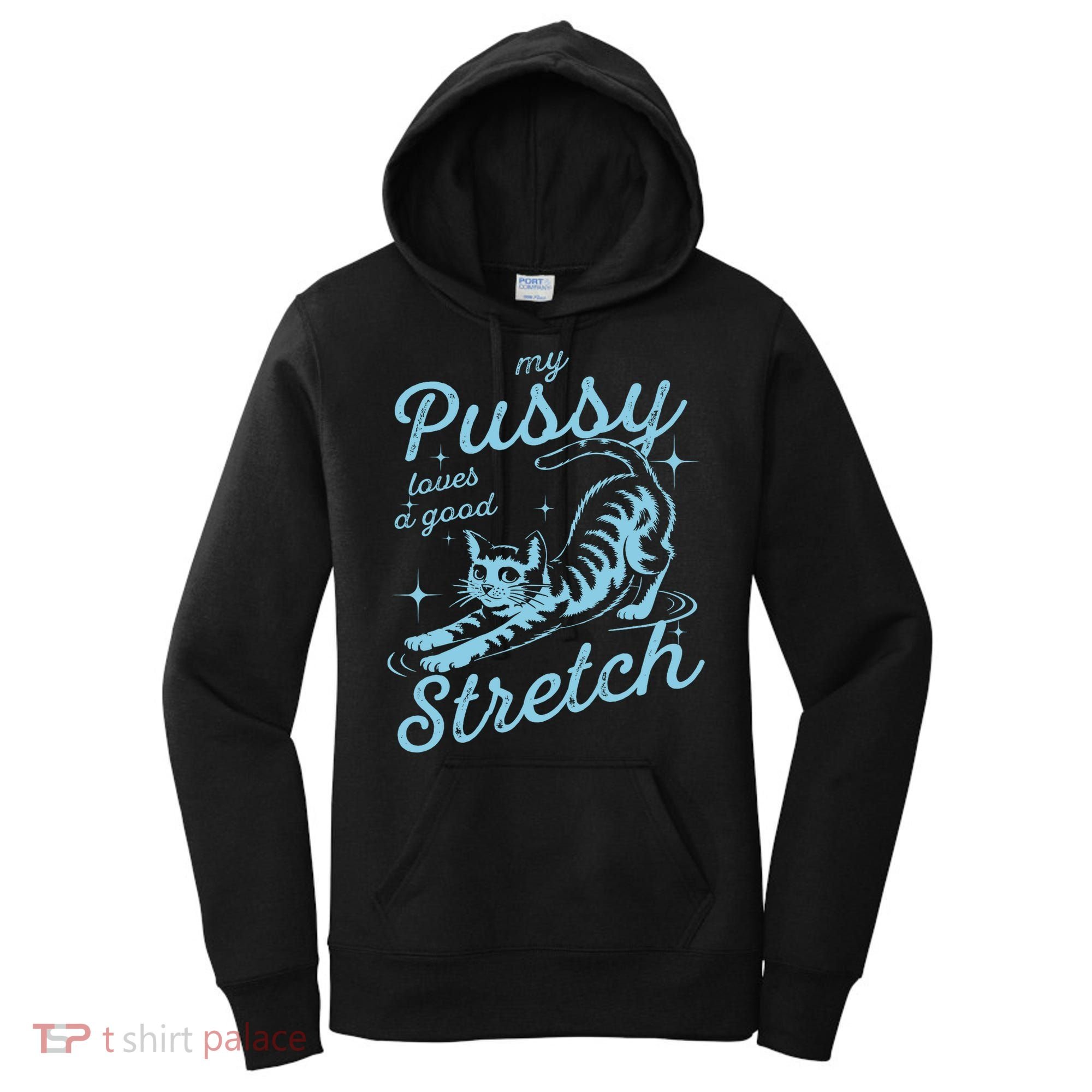 My Pussy Loves A Good Stretch Inappropriate Adult Humor Cat Women's Hoodie