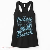 My Pussy Loves A Good Stretch Inappropriate Adult Humor Cat Women's Tank Top thumb 0