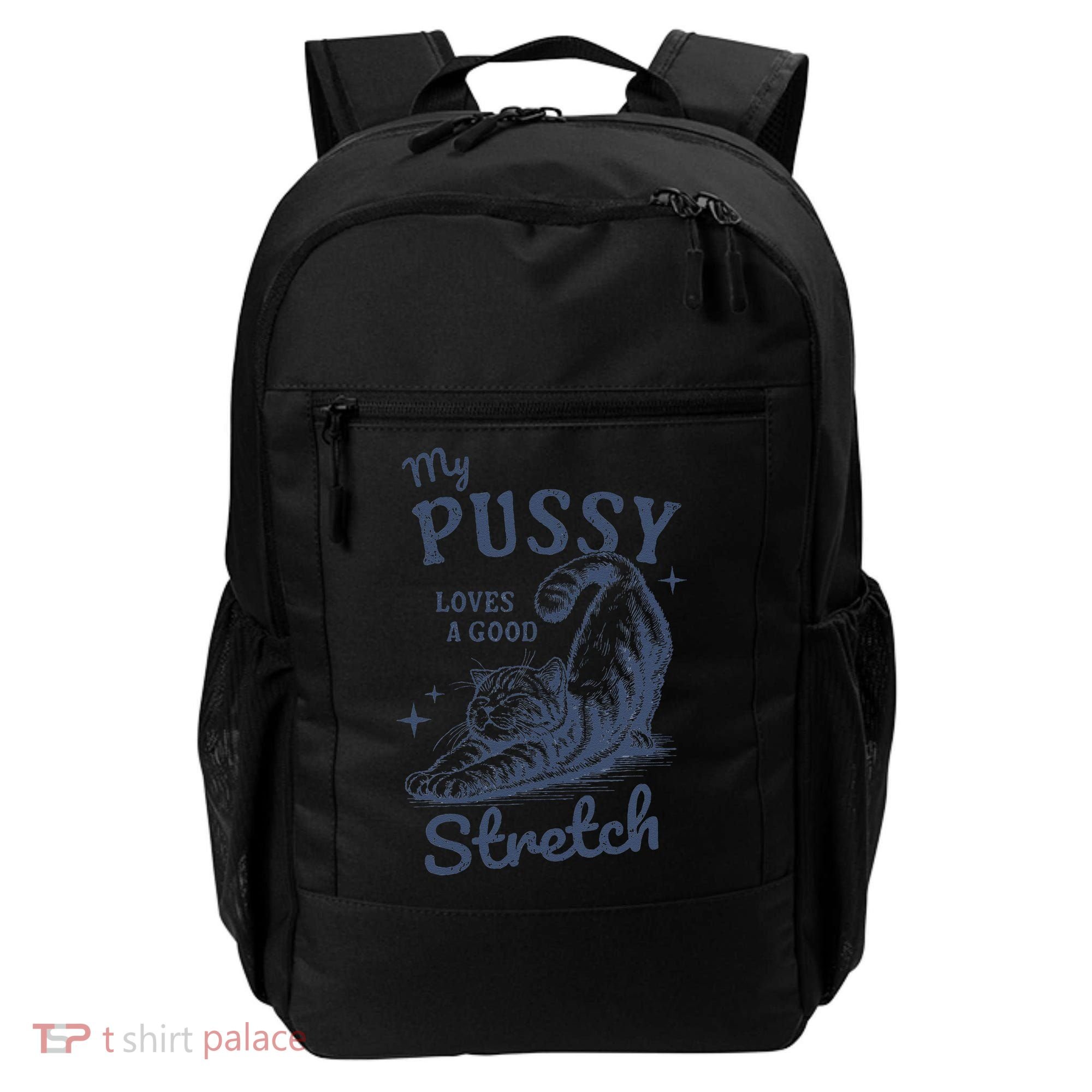 My Pussy Love A Good Stretch Funny Raunchy Cat Meme Backpack