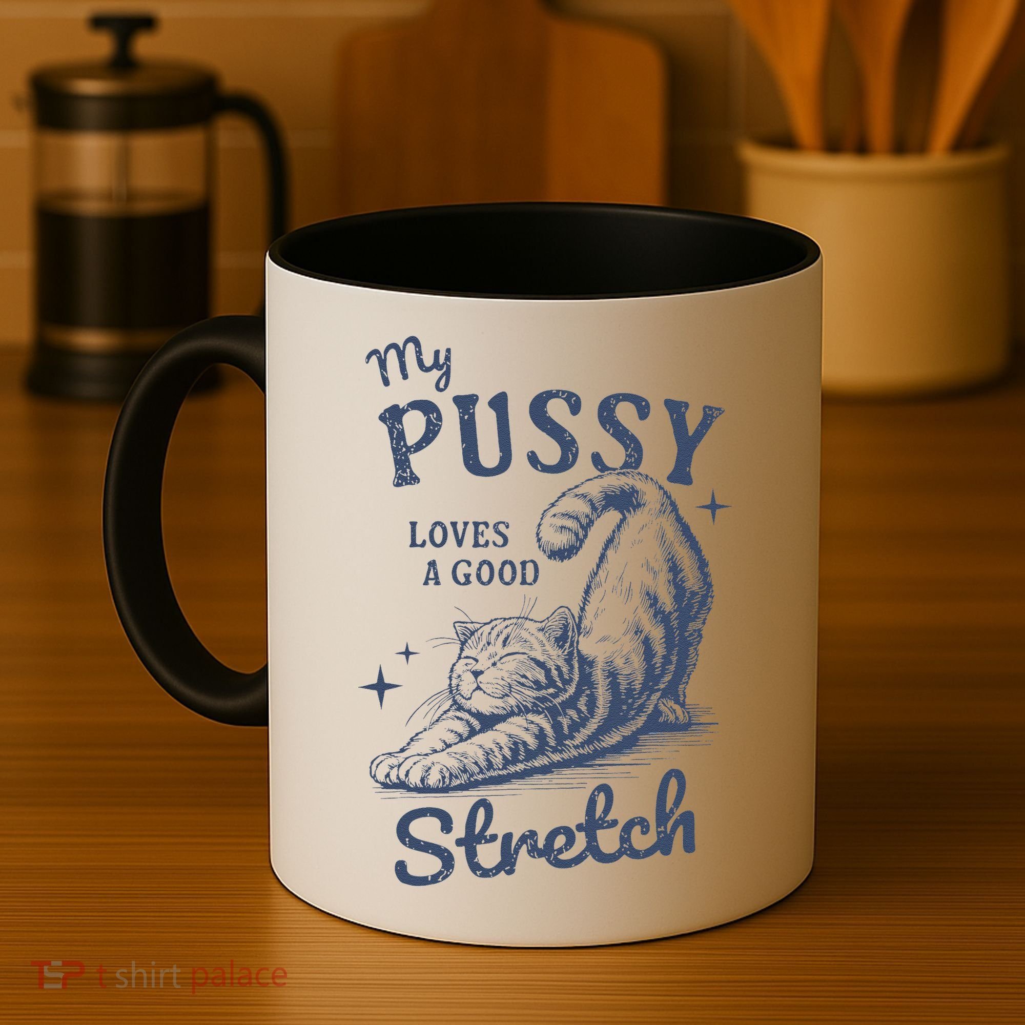 My Pussy Love A Good Stretch Funny Raunchy Cat Meme Coffee Mug