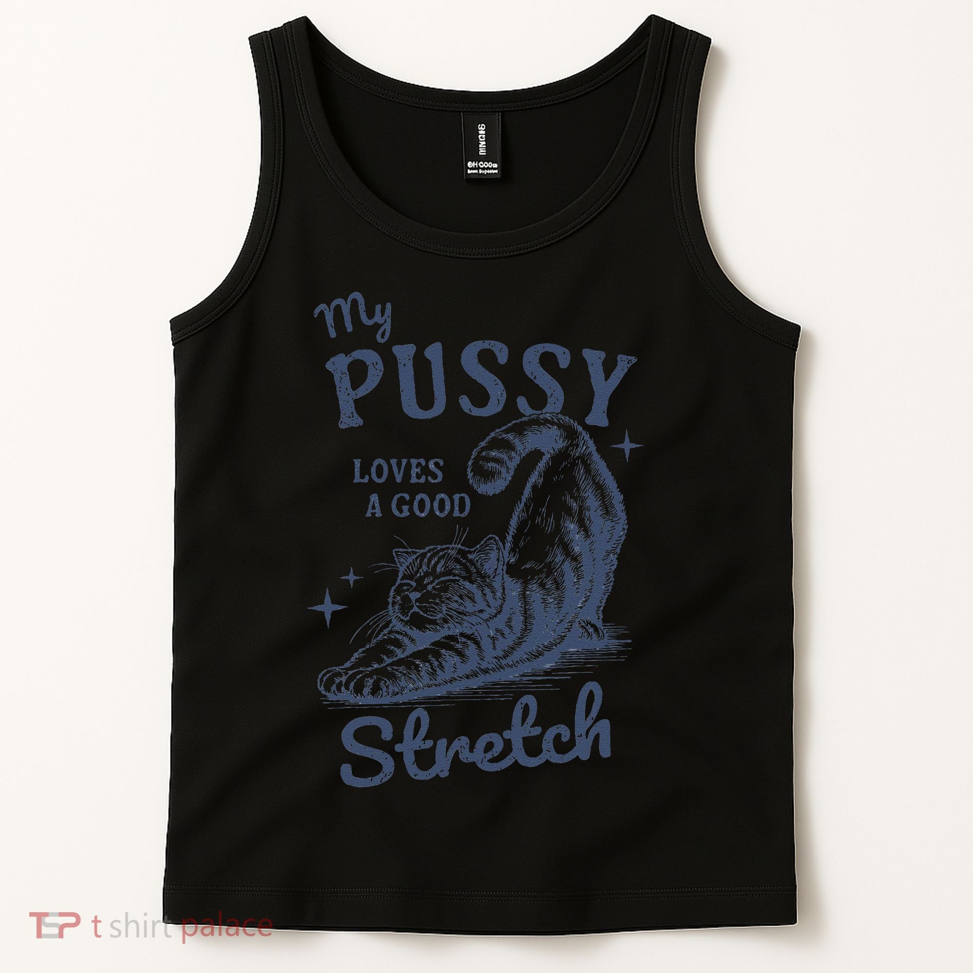My Pussy Love A Good Stretch Funny Raunchy Cat Meme Tank Top