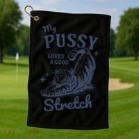 My Pussy Love A Good Stretch Funny Raunchy Cat Meme Golf Towel thumb 1
