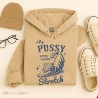 My Pussy Love A Good Stretch Funny Raunchy Cat Meme Hoodie thumb 4