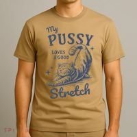 My Pussy Love A Good Stretch Funny Raunchy Cat Meme T-Shirt thumb 3