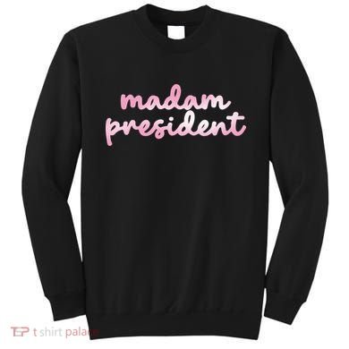 Madam President Sweatshirt