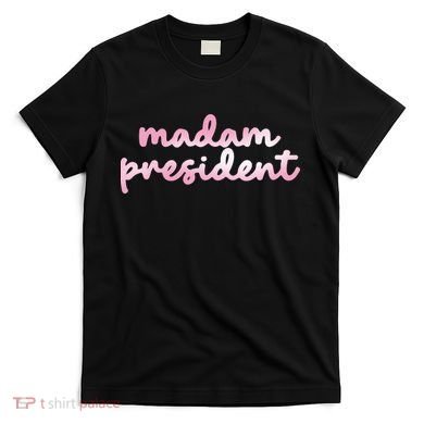 Madam President T-Shirt