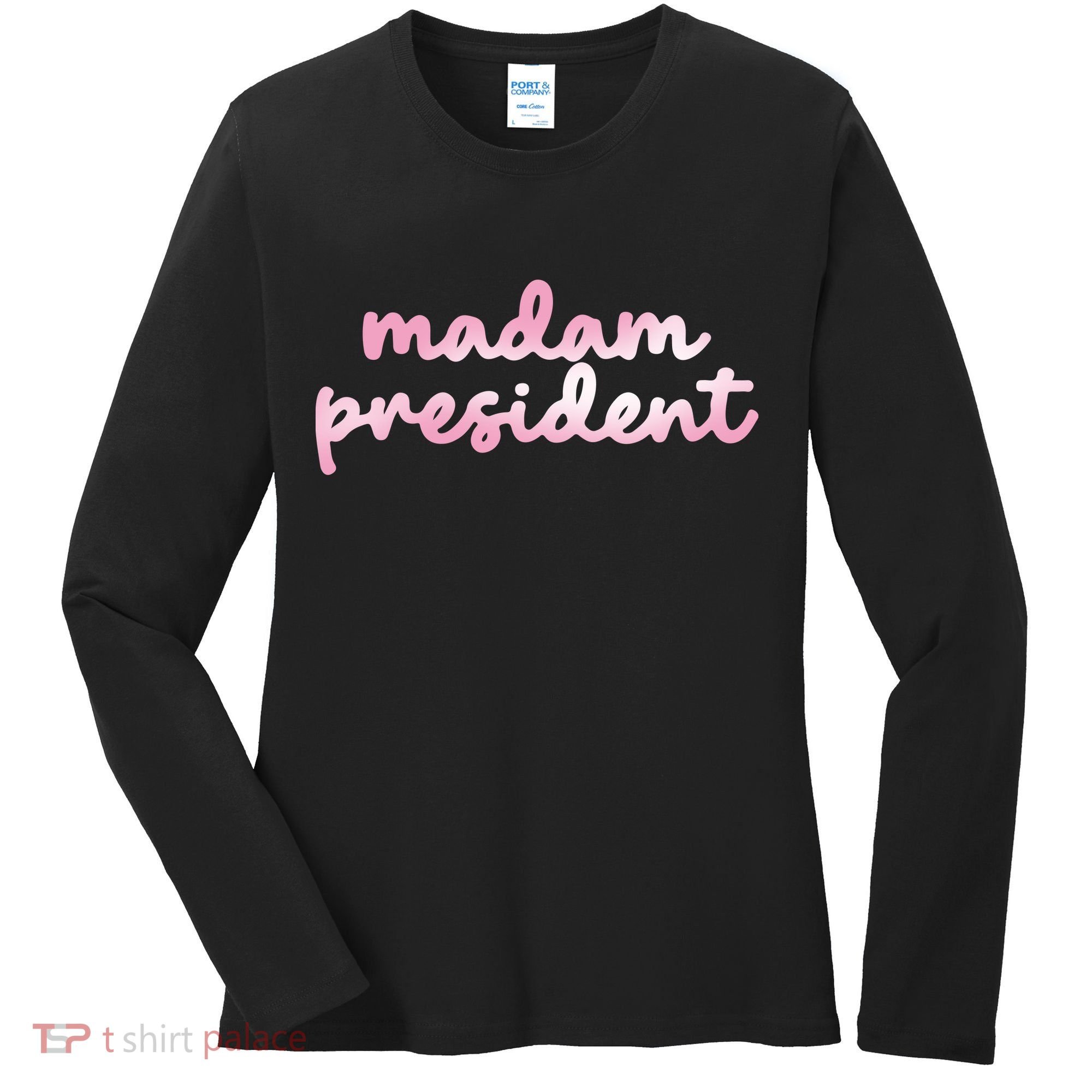 Madam President Women's Long Sleeve Shirt