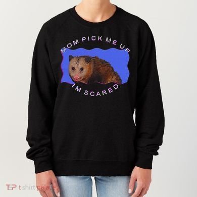 Mom Pick Me Up IM Scared Women's Sweatshirt