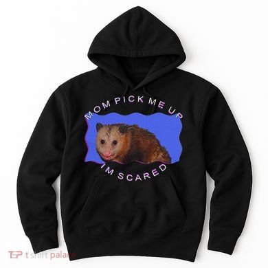 Mom Pick Me Up IM Scared Hoodie