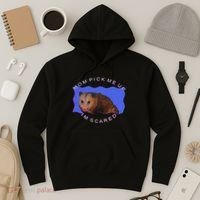 Mom Pick Me Up IM Scared Hoodie thumb 3