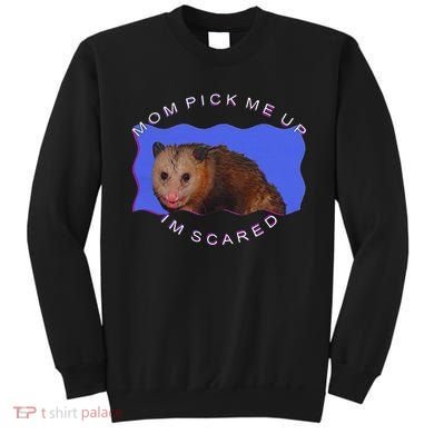 Mom Pick Me Up IM Scared Sweatshirt