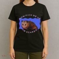 Mom Pick Me Up IM Scared T-Shirt thumb 4