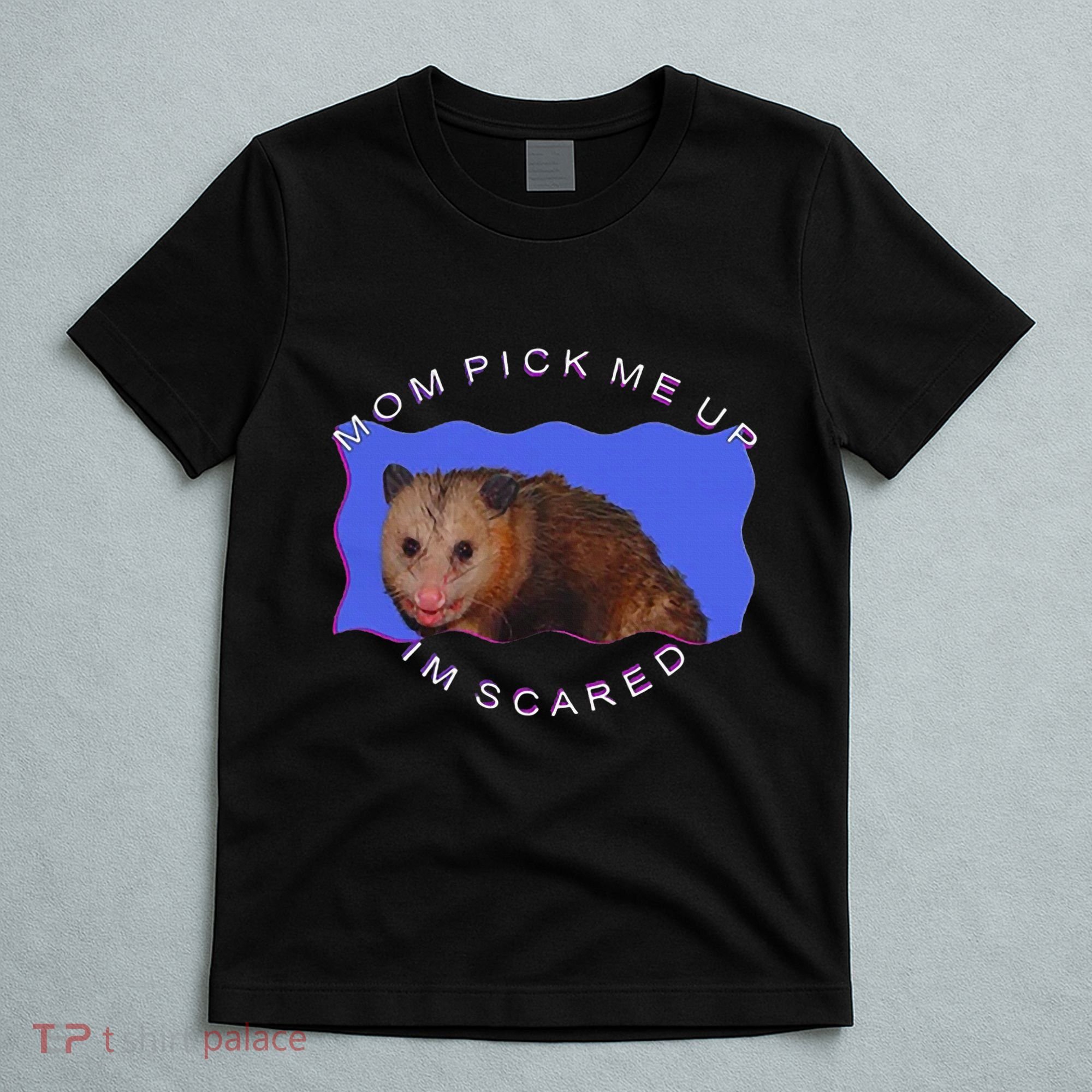 Mom Pick Me Up IM Scared T-Shirt