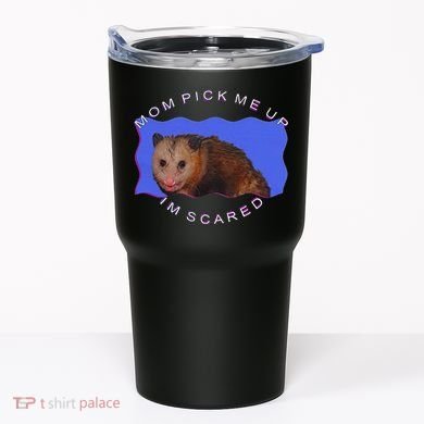 Mom Pick Me Up IM Scared Tumbler