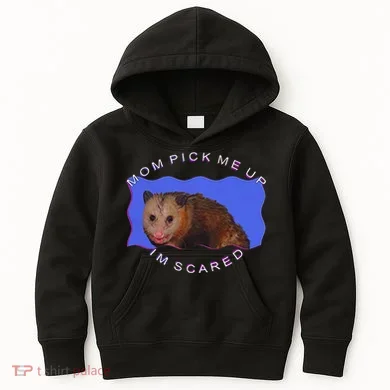Mom Pick Me Up IM Scared Kids Hoodie
