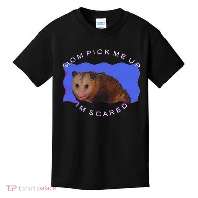 Mom Pick Me Up IM Scared Kids T-Shirt