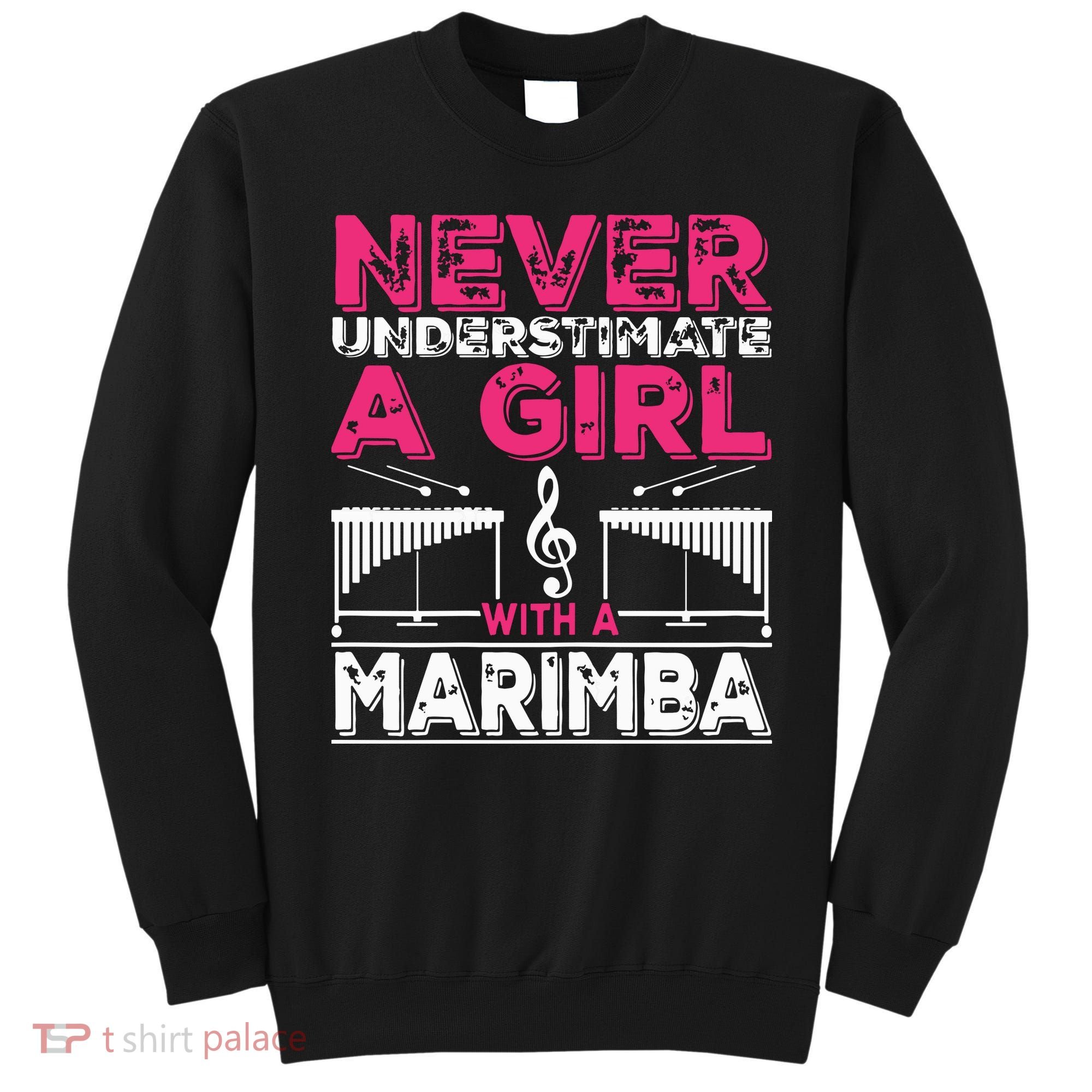Marimba Player Never Underestimate A Girl With A Marimba Sweatshirt